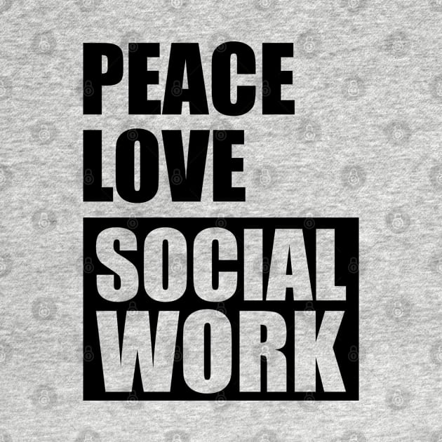 Social Worker - Peace Love Social Work by KC Happy Shop